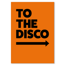 Load image into Gallery viewer, TO THE DISCO TYPOGRAPHY ART PRINT/ART POSTER/WALL ART - A4 - 2 options