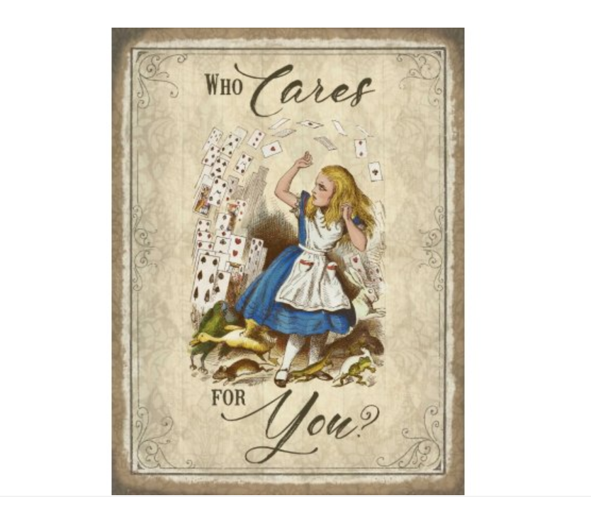 Metal Alice Sign -  Who Cares For You